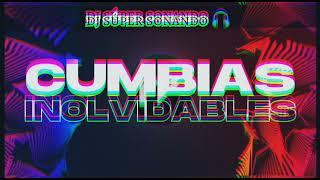  ENGANCHADO DE CUMBIAS INOLVIDABLES [ DJ SÚPER ]