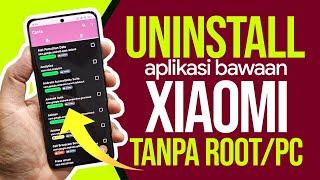 Cara Menghapus Aplikasi Bawaan Xiaomi Tanpa Root dan Tanpa PC