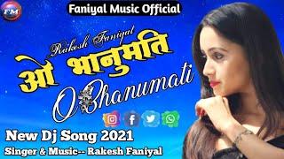 New Uttarakhandi Dj Song 2021||O Bhanumati||Rakesh Faniyal||Faniyal Music