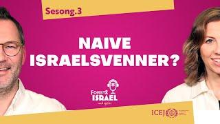 Forstå Israel - S3 - Naive Israelsvenner?