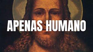 O Jesus Apenas Humano: O Cristianismo Primitivo Que a Igreja Ocultou