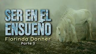 Final: SER EN EL ENSUEÑO | Florinda Donner | Español latino, voz humana