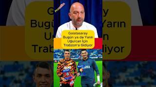 Galatasaray Bugün ya da Yarın Uğurcan İçin Trabzonsporla Görüşmelere Başlayacak!  #procellim