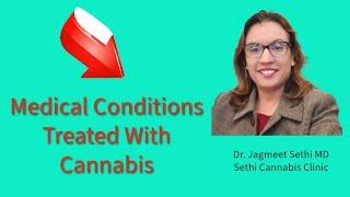 Symptoms, Ailments, Medical Conditions Treated with Medical Cannabis. Dr. Jagmeet Sethi MD.