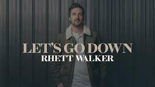 Rhett Walker - Let's Go Down (Official Audio)