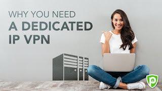 What Is A Dedicated IP VPN and Why You Need It