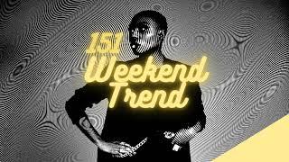 Weekend Trend 151 * (Electronic R&B Hip Hop, Nu Funk Soul, House Music)