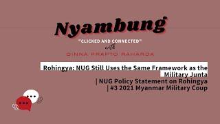 Rohingya: NUG Still Uses the Same Framework as the Military Junta | Nyambung Podcast