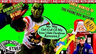 Stratford Christmas Market: GRINCH DRAMA & Hiding in a Phone Box, Mr. Wig.