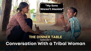 Dinner With a Tribal Woman | 'My Sons Weren't Maoists' | The Dinner Table | Harshita Rathore