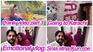 Going to Karachi, Prank video part 3, Emotional vlog, Snia atna Kun roe,daily vlog