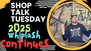  Shop Talk Tuesday  2025 Whiplash Continues ️ Latest Topics