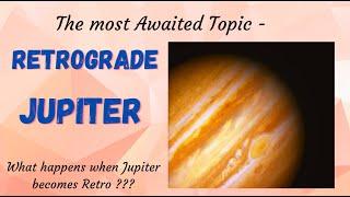 Class - 87 // RETROGRADE JUPITER // CHARACTERISTICS OF A RETRO JUPITER