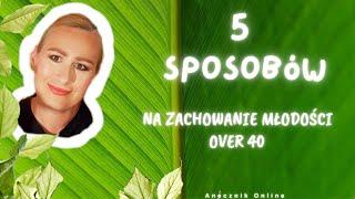 5 sposobów na zachowanie młodości po 40-tce ‍️ #anecznik