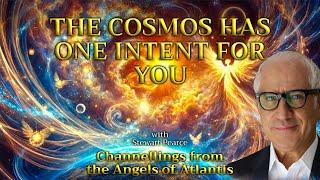 THE COSMOS HAS ONE INTENT FOR YOU | Radiant Revelations - The Angels of Atlantis Channellings