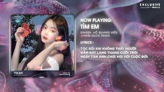 Tìm Em - Hồ Quang Hiếu (Nam Duck Remix) - Exclusive Music | Hot TikTok 2024 - Audio Lyrics Video