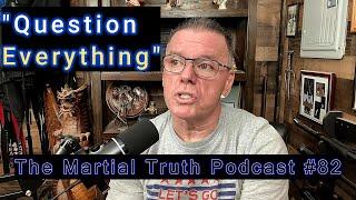 "Question Everything" The Martial Truth Podcast #82 Michael Calandra