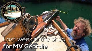 Last week in the shed for MV Geordie - #429 - Travels With Geordie