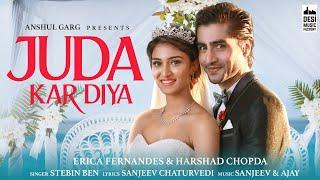 JUDA KAR DIYA - Erica Fernandes & Harshad Chopda | Stebin Ben | Anshul Garg | Sanjeev - Ajay