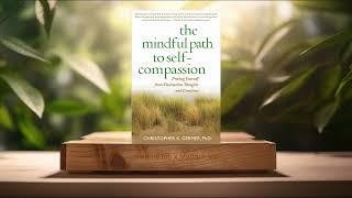 [Review] The Mindful Path to Self-Compassion (Christopher K. Germer) Summarized