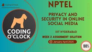 Privacy and Security in Online Social Media Week 2 Assignment Solution Jan Apr 2025 IIITHyderabad