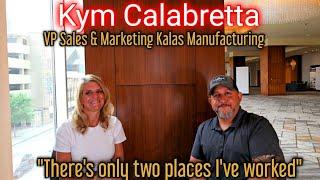 #47 "There's only two places I've worked" Kym Calabretta VP Sales & Marketing with Kalas Wire.