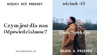 Czym jest dla nas odpowiedzialność? Podcast Dom Spokoju - Odcinek 13