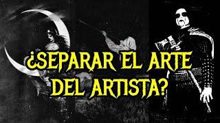 ¿Se puede separar el arte del artista en el Black Metal? Opinión honesta