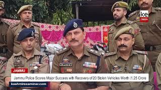 Jammu Police Scores Major Success with Recovery of 20 Stolen Vehicles Worth ₹1.25 Crore