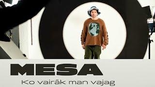 MESA "Ko vairāk man vajag"