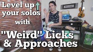 LEVEL UP your solos w/ WEIRD LICKS and Approaches