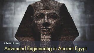 Advanced Engineering in Ancient Egypt with Chris Dunn