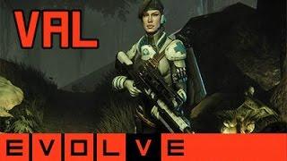 Evolve - Val  Gameplay and Strategy