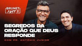 Aprenda a orar segundo a vontade de Deus e mude a sua história |BrunetCast com Pastor Antônio Junior