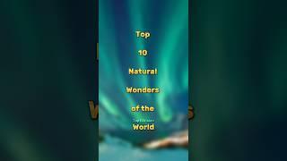 Top 10 Natural Wonders of the World #top10facts #top10videos #top10 #naturalwonders of the world#top