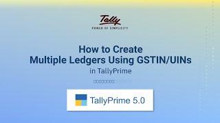 How to Create Multiple Ledgers Using GSTIN/UINs in TallyPrime | TallyHelp