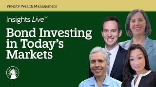 Insights Live: Bond Investing In Today's Markets | Fidelity Investments