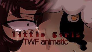 ((BLOOD/DISTURBING IMAGERY!!))little girls ((TWF animatic)) {sorta rushed}