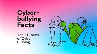 Cyber-bullying Facts – Top 10 Forms of Cyber Bullying