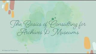 The Basics of Consulting for Archives and Museums