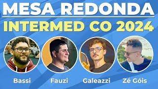 Mesa Redonda: Intermed CO 2024 | Bassi, Fauzi, Galeazzi e Zé Gois