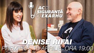 Ac de Siguranta #10 cu Răzvan Exarhu. Invitat Denise Rifai