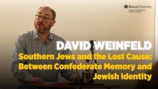 Southern Jews and the Lost Cause: Between Confederate Memory and Jewish Identity / David Weinfeld