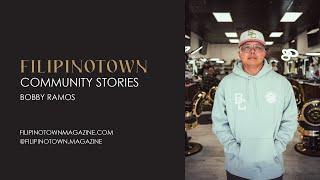 FILIPINOTOWN COMMUNITY STORIES: BOBBY RAMOS