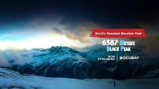 A Thrilling Journey To The World’s Remotest Mountain | 6387 Meters Black Peak - Documentary Trailer