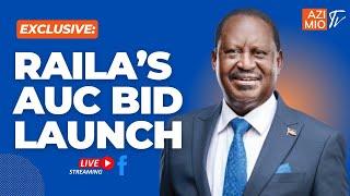 LIVE: Official Launch of H.E Raila Odinga's AUC Chairmanship Bid