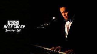  Half Crazy - Johnny Gill / Piano Vocals Cover