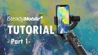 iSteady Mobile Plus Tutorial- Part 1