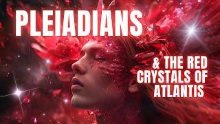 Pleiadians & The Red Crystals of Atlantis: A BQH Past Life Regression