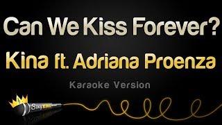 Kina ft. Adriana Proenza - Can We Kiss Forever? (Karaoke Version)